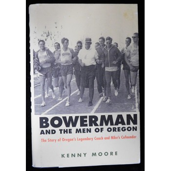 Kenny Moore Bowerman And The Men of Oregon Signed Hardcover Book JSA Authentic